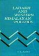 Ladakh and Western Himalayan Politics: 1819-1848 (The Dogra Conquest of Ladakh, Baltistan and West Tibet and Reactions of other Powers) /  Datta, Chaman Lal 