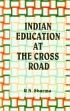 Indian Education at the Cross Road /  Sharma, Ram Nath 