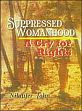 Suppressed Womanhood: A Cry for Rights /  John, Nilaufer 