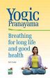 Yogic Pranayama: Breathing for Long Life and Good Health /  Joshi, K.S. (Dr.)