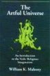 The Artful Universe: An Introduction to the Vedic Religious Imagination /  Mahony, William K. 