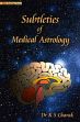 Subtleties of Medical Astrology /  Charak, K.S. (Dr.)