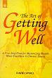 The Art of Getting Well: A Five-Step Plan for Maximizing Health When You Have A Chronic Illness /  Spero, David 