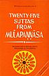 Twenty-Five Suttas from Mulapannasa: Majjhima Nikaya-Medium Length Discourses of the Buddha