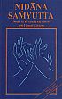 Nidana Samyutta: Group of Related Discourses on Casual Factors from Nidanavagga Samyutta: Division Containing Groups if Discourses on Casual Factors