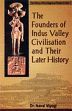Founders of Indus Valley Civilisation and their Later History /  Viyogi, Naval (Dr.)