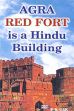 Agra Red Fort is a Hindu Building /  Oak, P.N. 