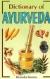 Dictionary of Ayurveda /  Sharma, Ravindra (Dr.) (Comp. & Ed.)