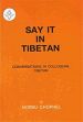 Say It in Tibetan: Conversations in Colloquial Tibetan /  Chophel, Norbu 