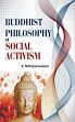 Buddhist Philosophy of Social Activism /  Nithyianandam, V. (Dr.)