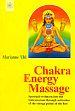 Chakra Energy Massage: Spiritual Evolution into the Subconscious Through Activation of the Energy Points of the Feet /  Uhl, Marianne 