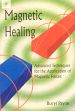 Magnetic Healing: Advanced Techniques for the Application of Magnetic Forces /  Payne, Buryl 