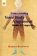 Understanding Your Body Alignment: Health and Longevity /  Hathaway, Harmon 