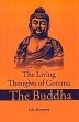 The Living Thoughts of Gotama the Buddha /  Coomaraswamy, Ananda K. & Horner, I.B. 