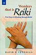 Wonders that is Reiki: First Steps in Healing through Reiki /  Vennells, David F. 