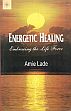 Energetic Healing: Embracing the Life Force /  Lade, Aenie 