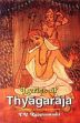 Lyrics of Thyagaraja: Cult of Devotion and Social Realism /  Kuppuswami, T.V. 