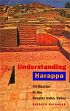 Understanding Harappa: Civilization in the Greater Indus Valley, 4th Edition /  Ratnagar, Shereen 