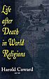 Life After Death in World Religions /  Coward, Harold (Ed.)