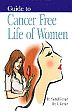 Guide to Cancer Free Life of Women /  Kumar, Meenal & Kumar, R. 