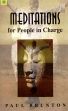 Meditations for People in Charge: A Handbook for Men and Women whose Decisions Affect the World /  Brunton, Paul 