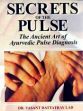 Secrets of the Pulse: The Ancient Art of Ayurvedic Pulse Diagnosis /  Lad, Vasant Dattatray (Dr.)