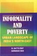 Informality and Poverty: Urban Landscape of India's North-East /  Ray, B. Datta & Das, Gurudas (Eds.)