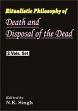 Ritualistic Philosophy of Death and Disposal of the Dead; 2 Volumes /  Singh, N.K. (Ed.)