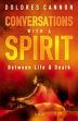 Conversations with a Spirit between Life and Death /  Cannon, Dolores 