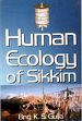 Human Ecology of Sikkim /  Gulia, Brig. K.S. 