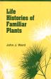 Life Histories of Familiar Plants /  Ward, John J. 