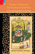 Indo-Persian Historiography: Up to the Thirteenth Century /  Siddiqui, Iqtidar Husain 