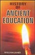 History of Ancient Education: A Global Perspective /  James, William (Ed.)