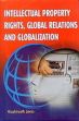Intellectual Property Rights, Global Relations and Globalization: A Reflection through Indian Paradigm /  Jena, Kashinath 
