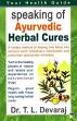 Speaking of Ayurvedic Herbal Cures /  Devaraj, T.L. (Dr.)