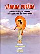 Vamana Purana translated by A Board of Scholars (Sanskrit Text, English Translation, An Exhaustive Introduction, Notes and Index of Verses) /  Joshi, K.L. & Bimali, O.N. (Eds.)