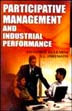 Participative Management and Industrial Performance /  Kulkarni, Jayashree & Hiremath, S.L. 