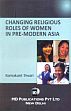 Changing Religious Roles of Women in Pre-Modern Asia /  Tiwari, Ramakant 