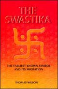 The Swastika: The Earliest Known Symbol and its Migration /  Wilson, Thomas 
