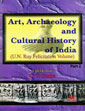 Art, Archaeology and Cultural History of India: U.N. Roy Felicitation Volume, 2 Volumes /  Sinha, C.P. (Ed.)