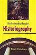 An Introduction to Historiography: World Perspective for Students and Scholars /  Bhattacharya, Bikash 