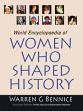 World Encyclopaedia of Women Who Shaped History /  Bennice, Warren G. 
