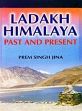 Ladakh Himalaya: Past and Present /  Jina, Prem Singh 