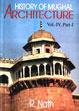 History of Mughal Architecture; Volume 4, Part I /  Nath, R. 