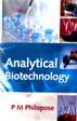 Analytical Biotechnology /  Philopose, P.M. 