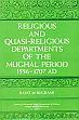 Religious and Quasi-Religious Department of the Mughal Period 1556-1707 AD /  Bilgrami, Rafat M. 