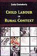 Child Labour in Rural Context: Concern, Causes & Cure /  Chakraborty, Sudip 