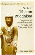 Sects in Tibetan Buddhism: Comparison of Practices Between Gelugpa and Nyingmapa Sects /  Singh, Vijay Kumar 