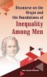 Discourse on the Origin and the Foundation of Inequality Among Men /  Rousseau, Jean Jacques 