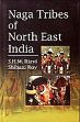 Naga Tribes of North-East India /  Rizvi, S.H.M. & Ray, Shibani 